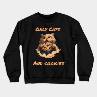 Only Cats And Cookies Crewneck Sweatshirt